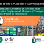 Angel Gil - MasterClass La Última Milla Logística | UADIN Business School