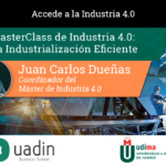 Juan Carlos Dueñas - Industrialización Eficiente para conseguir procesos robustos
